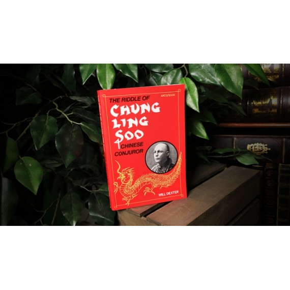 The Riddle of Chung Ling Soo by Will Dexter